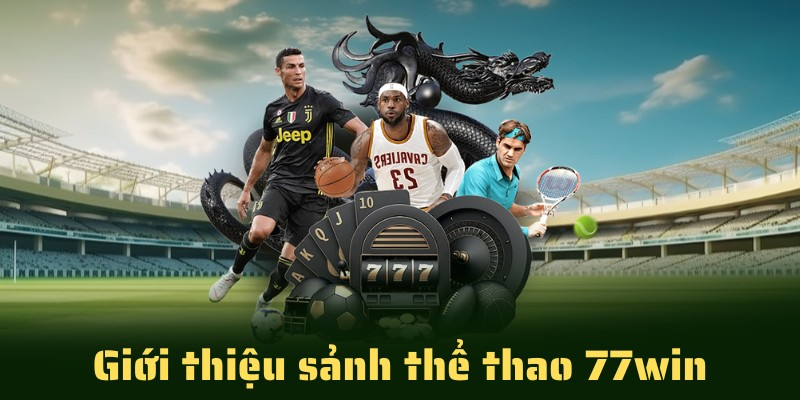 Khám phá các kèo cược hot tại thể thao 77Win